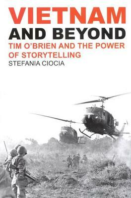 Vietnam and Beyond: Tim O'Brien and the Power of Storytelling by Stefania Ciocia