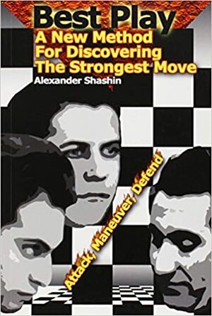 Best Play: A New Method for Discovering the Strongest Move by Alexander Shashin, Alexander Morozevich