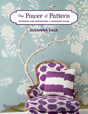 The Power of Pattern: Interiors and Inspiration: A Resource Guide by Susanna Salk