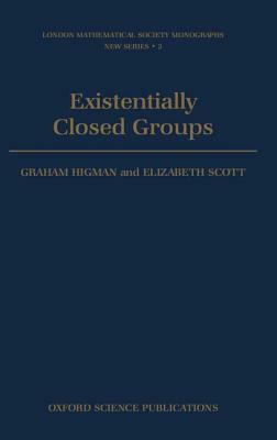 Existentially Closed Groups by Elizabeth Scott, Graham Higman