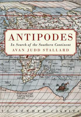 Antipodes: In Search of the Southern Continent by Avan Judd Stallard