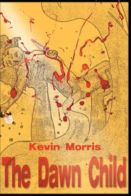 The Dawn Child by Kevin Morris