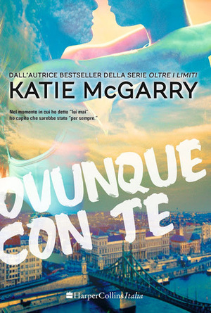 Ovunque con te by Katie McGarry