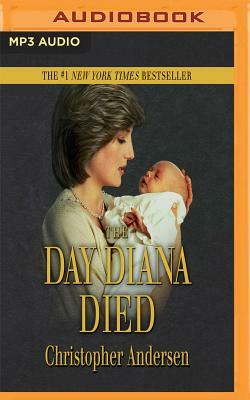 The Day Diana Died by Christopher Andersen