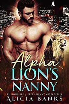 Alpha Lion's Nanny by Alicia Banks