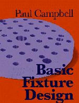 Basic Fixture Design, Volume 1 by Paul Campbell