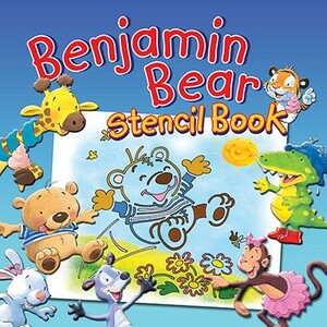 Benjamin Bear Stencil Book [With Stencils] by Claire Freedman