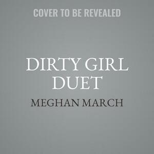 Dirty Girl Duet by Meghan March