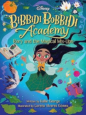 Disney Bibbidi Bobbidi Academy #1: Rory and the Magical Mix-Ups by Kallie George