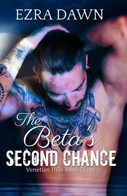 The Beta's Second Chance by Ezra Dawn