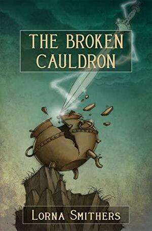 The Broken Cauldron by Lorna Smithers