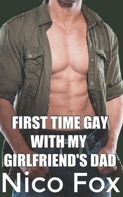 First Time Gay with My Girlfriend's Dad by Nico Fox