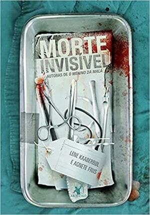 Morte Invisível by Agnete Friis, Lene Kaaberbøl