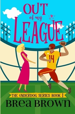 Out of My League by Brea Brown