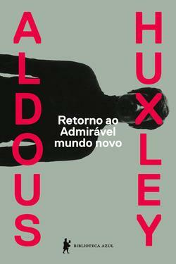 Retorno ao Admirável Mundo Novo by Carlos Orsi, Aldous Huxley