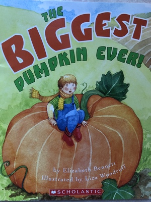 The Biggest Pumpkin Ever  by Elizabeth Bennett