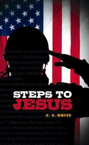 Steps To Jesus by Ellen G. White