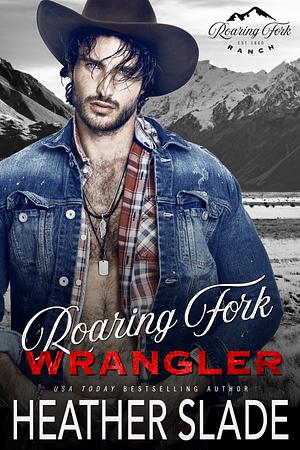 Roaring Fork Wrangler by Heather Slade, Heather Slade