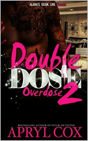 Double Dose 2: Overdose by Apryl Cox