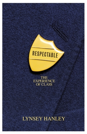 Respectable: The Experience of Class by Lynsey Hanley