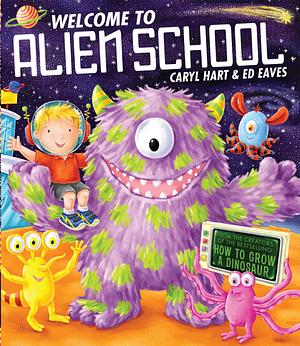 Welcome to Alien School by Caryl Hart