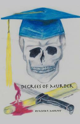 Degrees of Murder by Kevin P. Murphy
