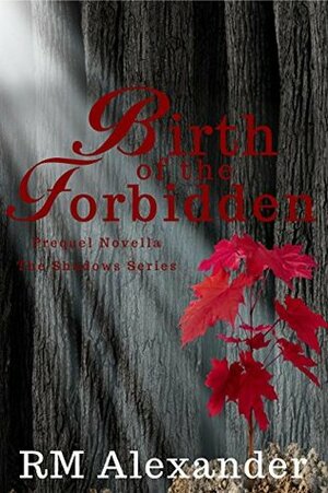 Birth of the Forbidden by R.M. Alexander