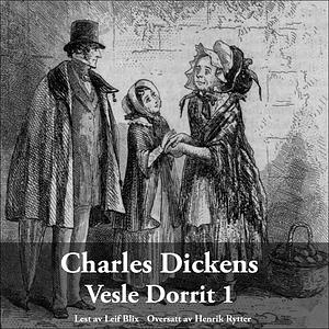 Vesle Dorrit. Bind 1 by Charles Dickens