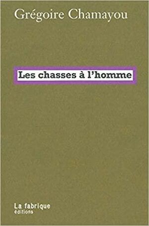 Les chasses à l'homme by Grégoire Chamayou