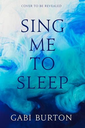 Sing Me to Sleep by Gabi Burton