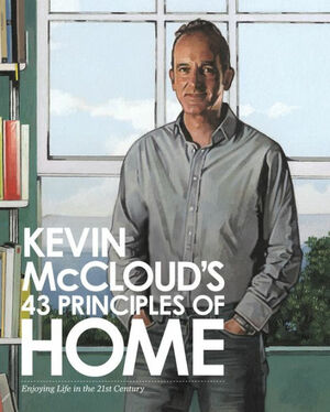 Kevin McCloud's 43 Principles of Home: Enjoying Life in the 21st Century by Kevin McCloud