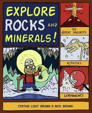 Explore Rocks and Minerals!: 25 Great Projects, Activities, Experiments by Cynthia Light Brown, Nick Brown