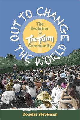 Out to Change the World: The Evolution of the Fram Community by Douglas Stevenson