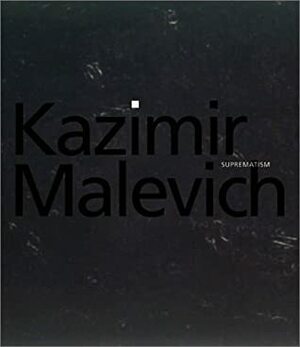 Kazimir Malevich: Suprematism by Matthew Drutt