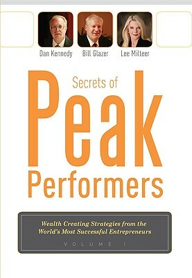 Secrets of Peak Performers by Dan Kennedy, Bill Glazer, Lee Milteer