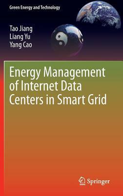 Energy Management of Internet Data Centers in Smart Grid by Liang Yu, Tao Jiang, Yang Cao