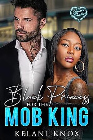 Black Princess for the Mob King: A BWWM Mafia Romance by Kelani Knox, Kelani Knox