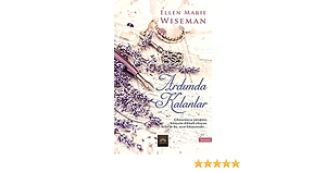 Ardimda Kalanlar by Ellen Marie Wiseman, Ellen Marie Wiseman