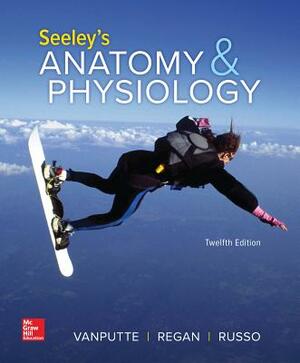 Loose Leaf Version for Seeley's Anatomy and Physiology by Cinnamon Vanputte, Andrew F. Russo, Jennifer Regan