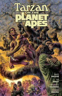 Tarzan on the Planet of the Apes by Tim Seeley, Fernando Dagnino, Duncan Fegredo, David F. Walker, Sandra Molina