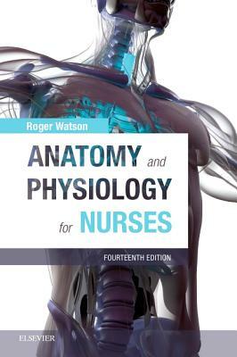 Anatomy and Physiology for Nurses: Print Only Version by Roger Watson