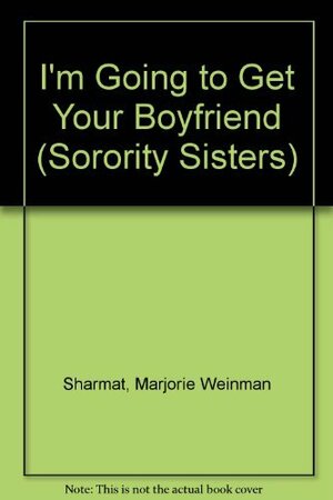 I'm Going to Get Your Boyfriend by Marjorie Weinman Sharmat