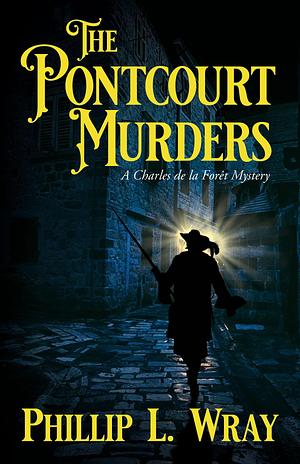 The Pontcourt Murders: A Charles de la Forêt Mystery by Phillip L. Wray, Phillip L. Wray