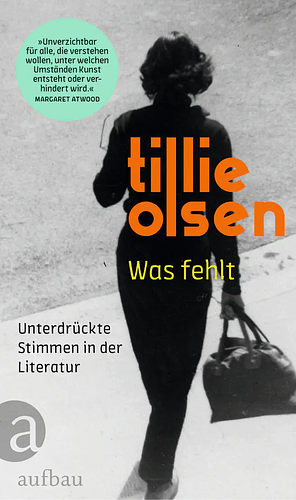 Was fehlt. Unterdrückte Stimmen in der Literatur by Tillie Olsen