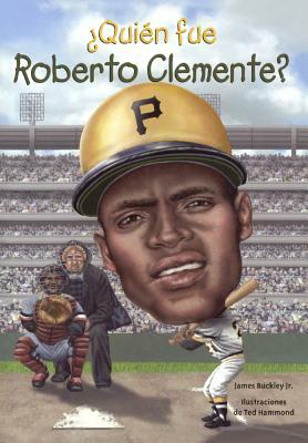 Quien Fue Roberto Clemente? by James Buckley