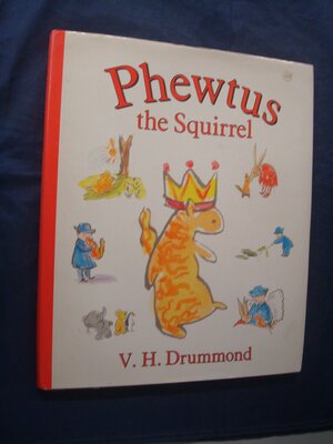 Phewtus the Squirrel by V.H. Drummond