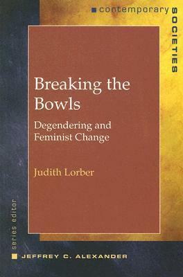 Breaking the Bowls: Degendering and Feminist Change by Judith Lorber