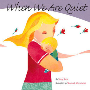 When We Are Quiet by Sharareh Khosravani, Stacy Sims