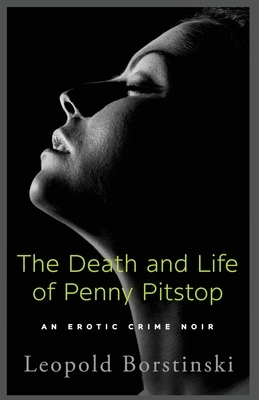 The Death and Life of Penny Pitstop by Leopold Borstinski