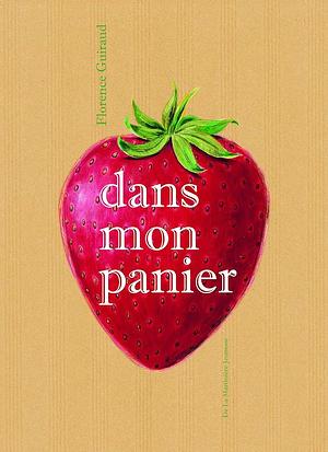 Dans Mon Panier by Florence Guiraud